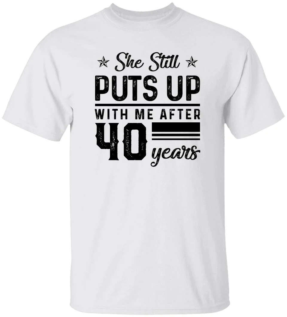 She Still Puts Up With Me After - Personalized T-Shirt - Image 11