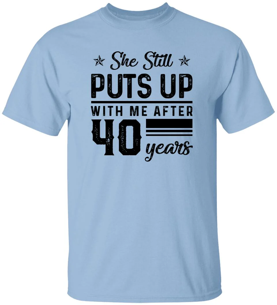 She Still Puts Up With Me After - Personalized T-Shirt - Image 6