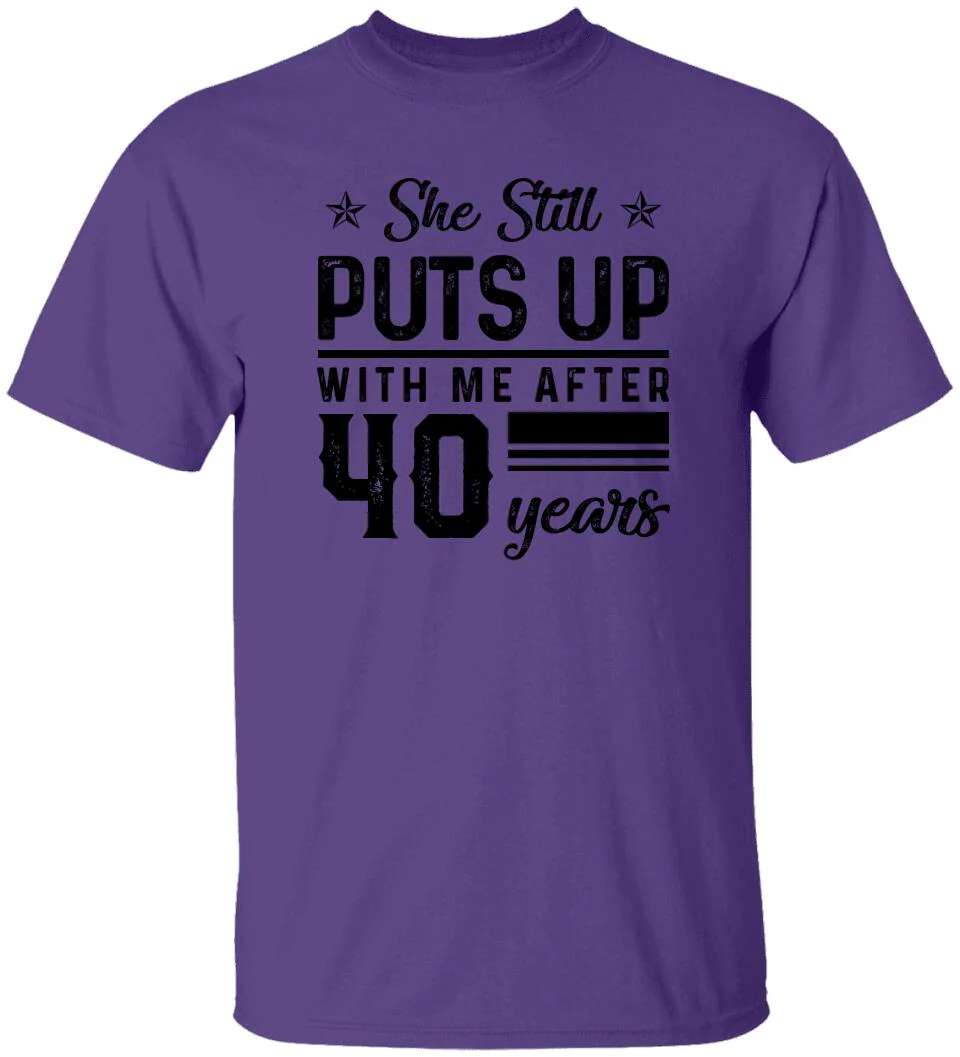 She Still Puts Up With Me After - Personalized T-Shirt - Image 9