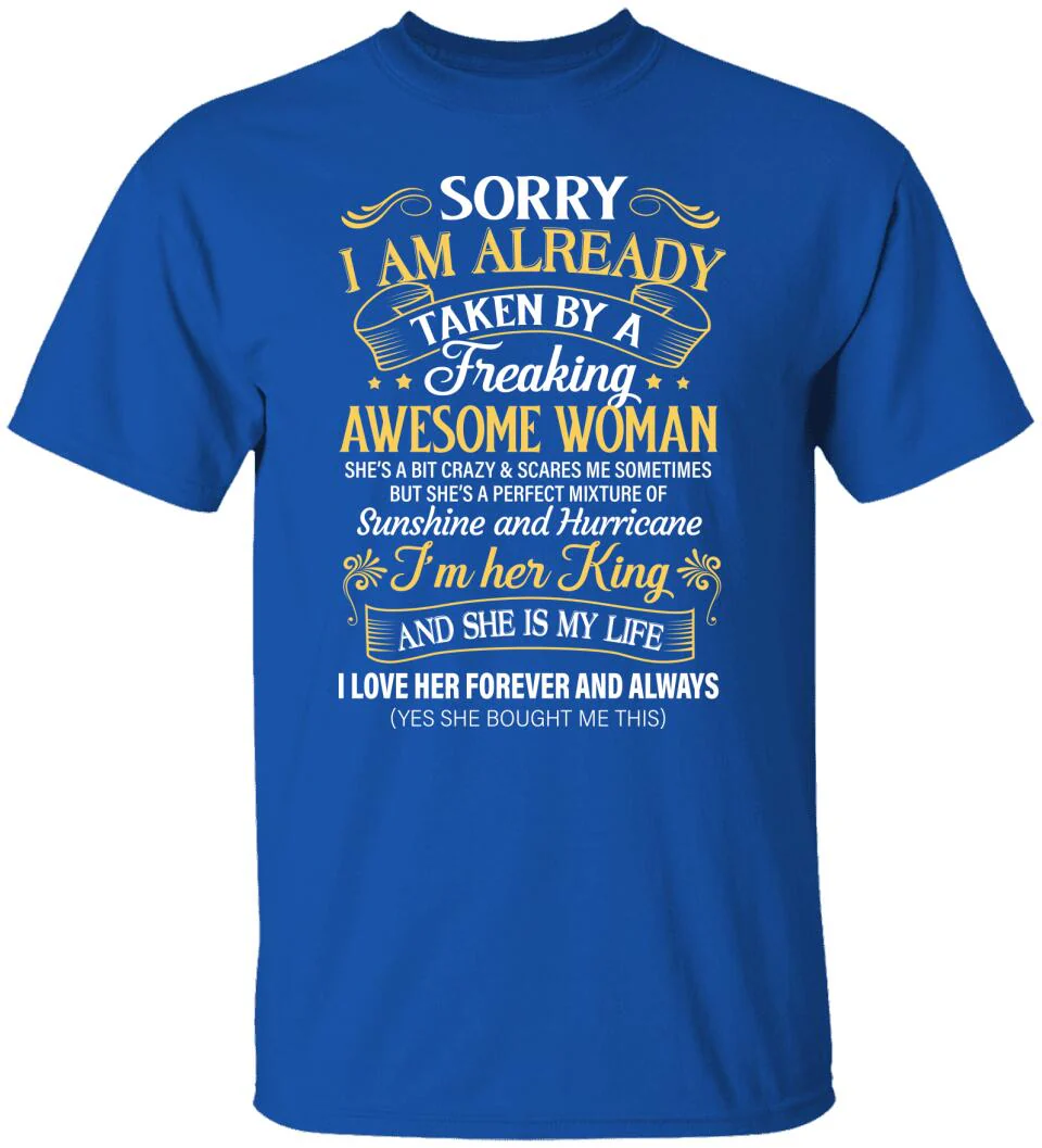 Sorry I Am Already Taken By A Freaking Awesome Woman Tshirt - Image 11