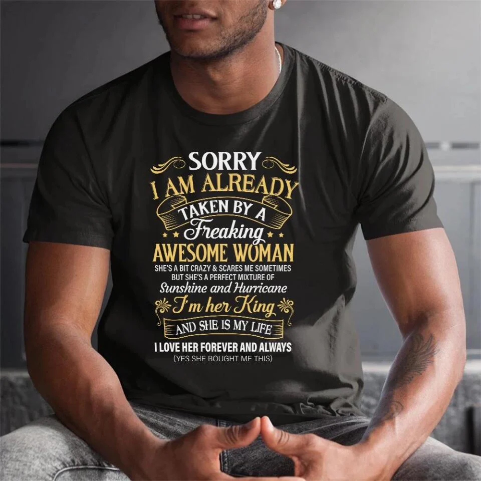 Sorry I Am Already Taken By A Freaking Awesome Woman Tshirt - Image 4