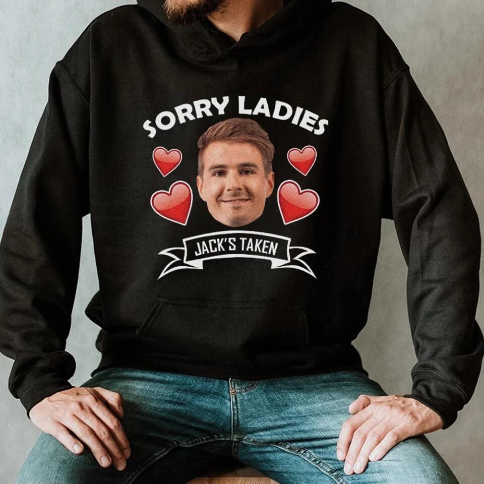 Sorry Ladies This Guy Is Taken - Personalized Face Shirt - Funny Custom Gifts For Him - Image 3