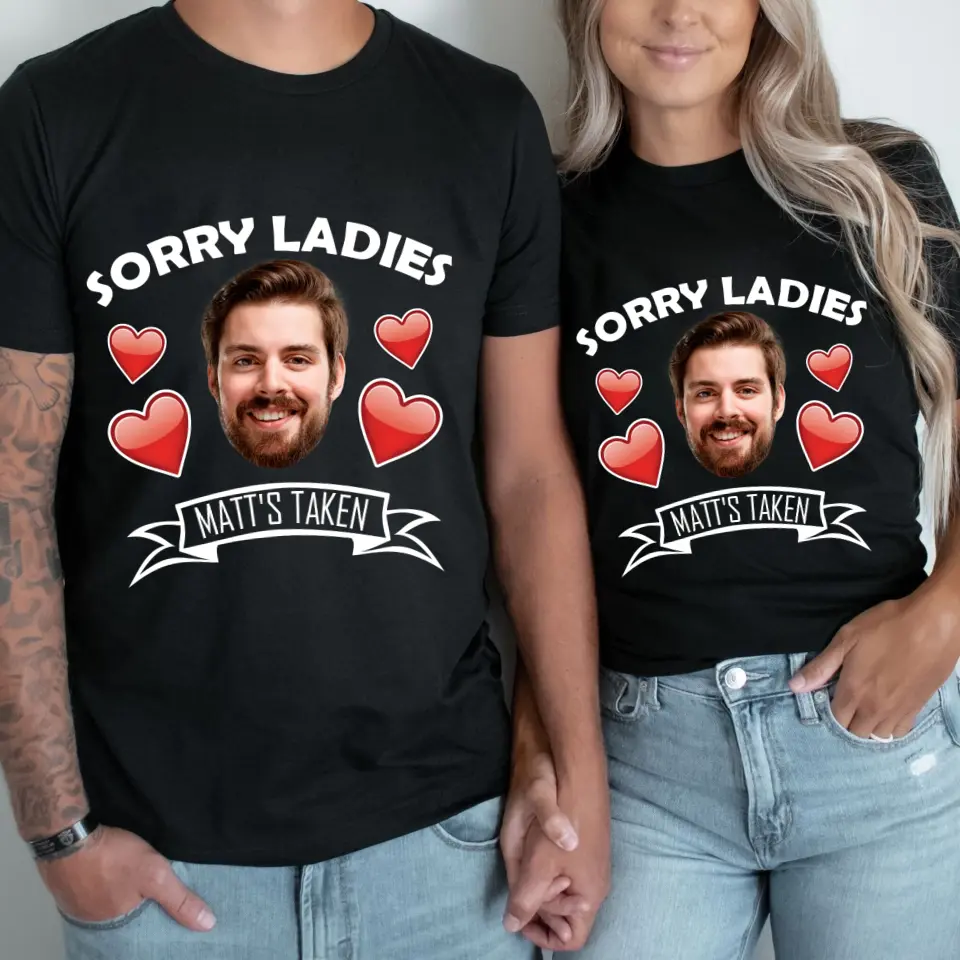 Sorry Ladies This Guy Is Taken - Personalized Face Shirt - Funny Custom Gifts For Him - Image 8