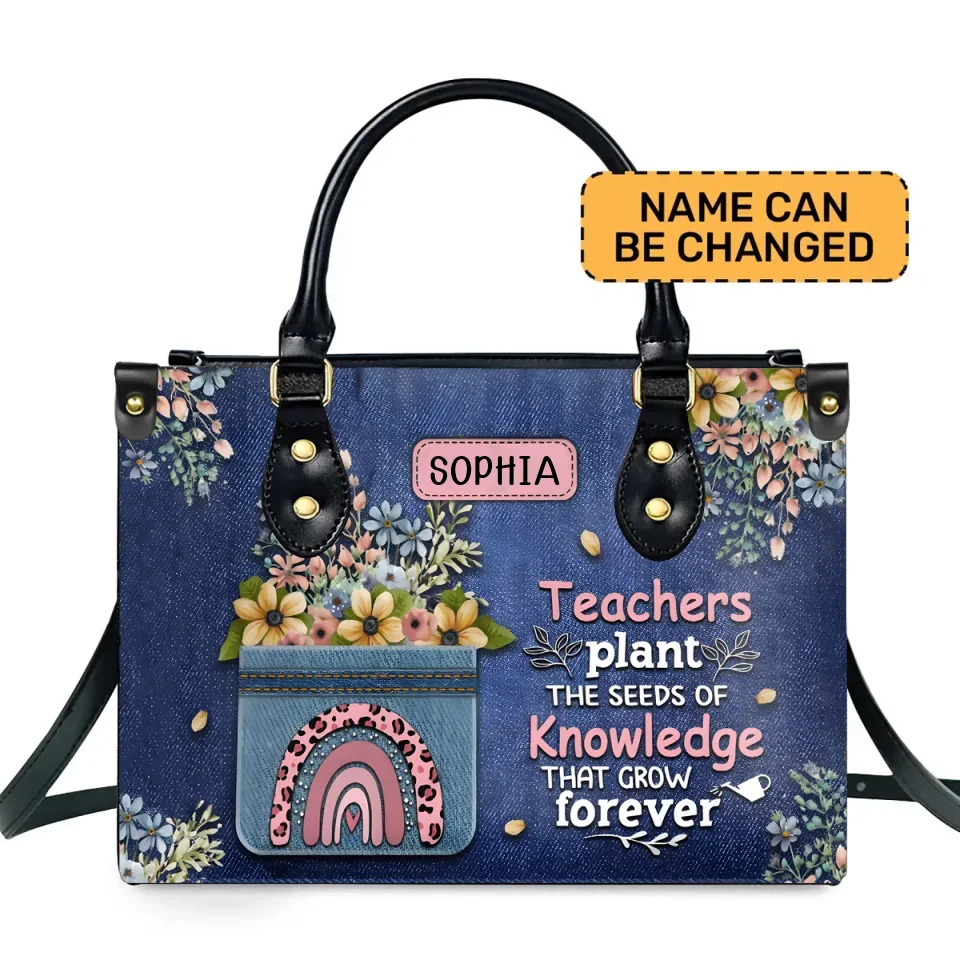 Teachers Plant The Seeds of Knowledge That Grow Forever - Jean Faux Background - Personalized Leather Handbag - Gift for Female Teachers