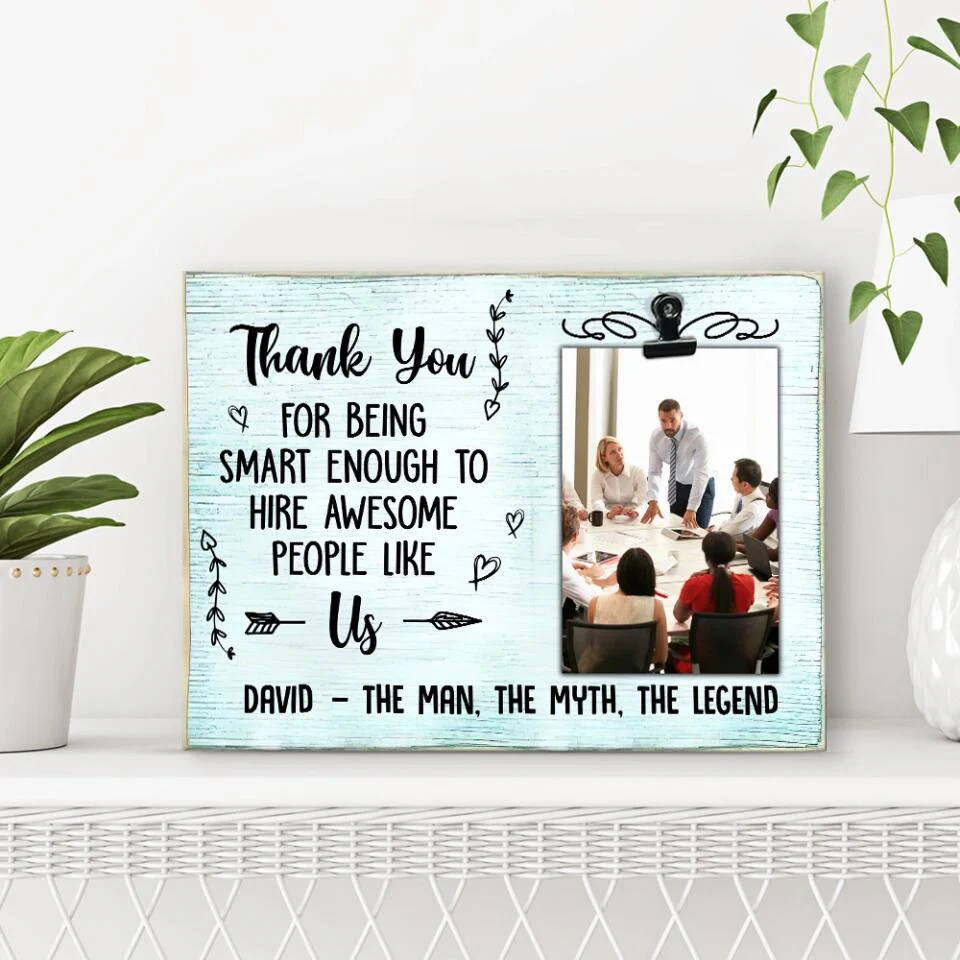 Thank Boss For Being Smart Enough To Hire Us Custom Picture Frames Appreciation Gift - Image 8