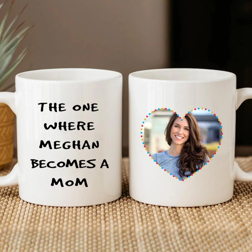 The One Where She Becomes A Mom Custom Mug Gift For Mom - Image 3