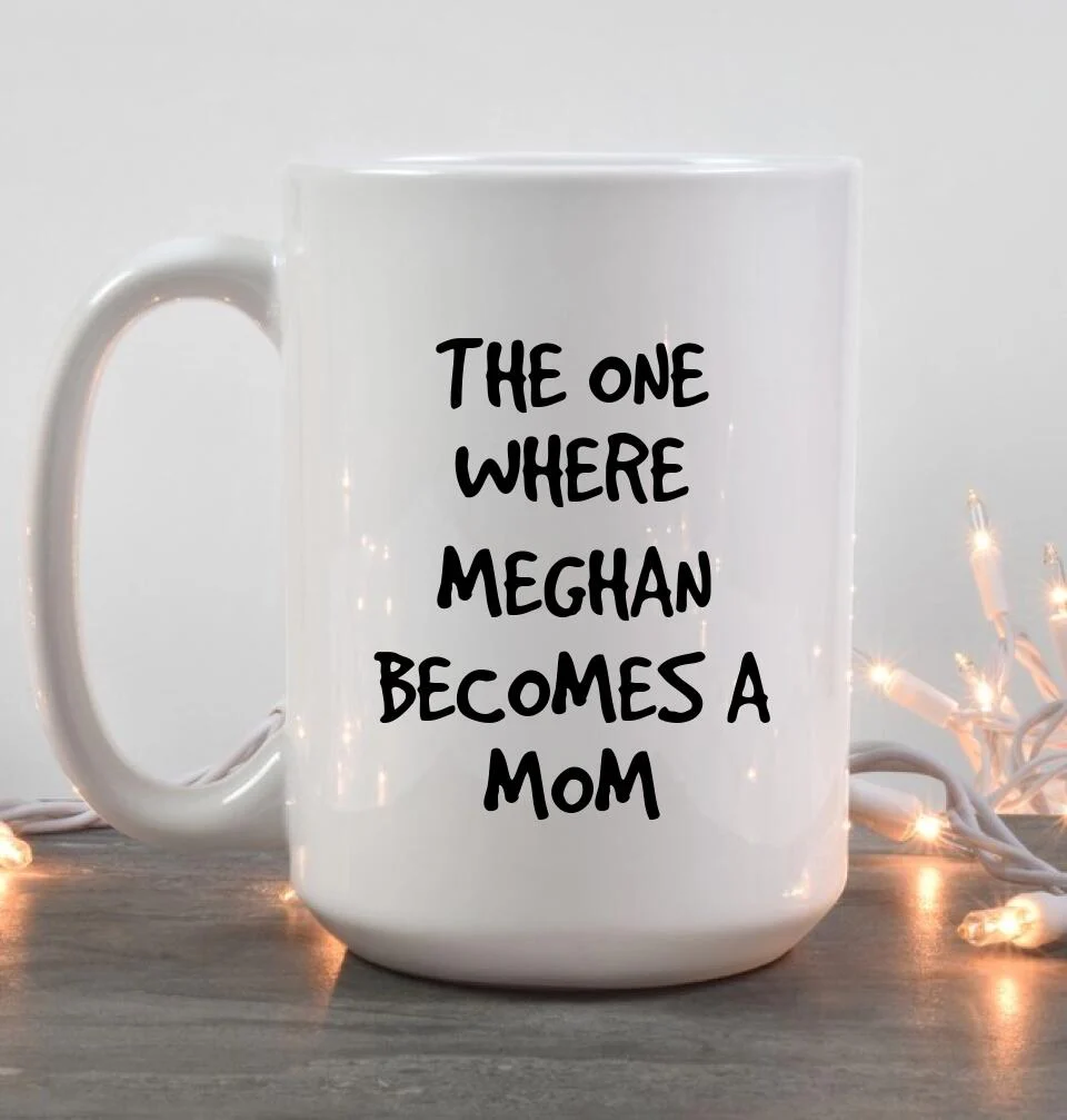 The One Where She Becomes A Mom Custom Mug Gift For Mom - Image 7