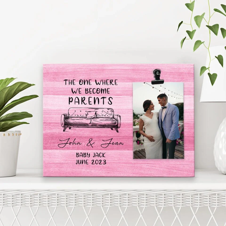 The One Where We Become Parents - Personalized Photo Clip Frame - Best Gift For Pregnant Wife For New Mom and Dad - Pregnacy Gift for Unique New Mom from Husband - 302ICNHTPT264 - Image 6