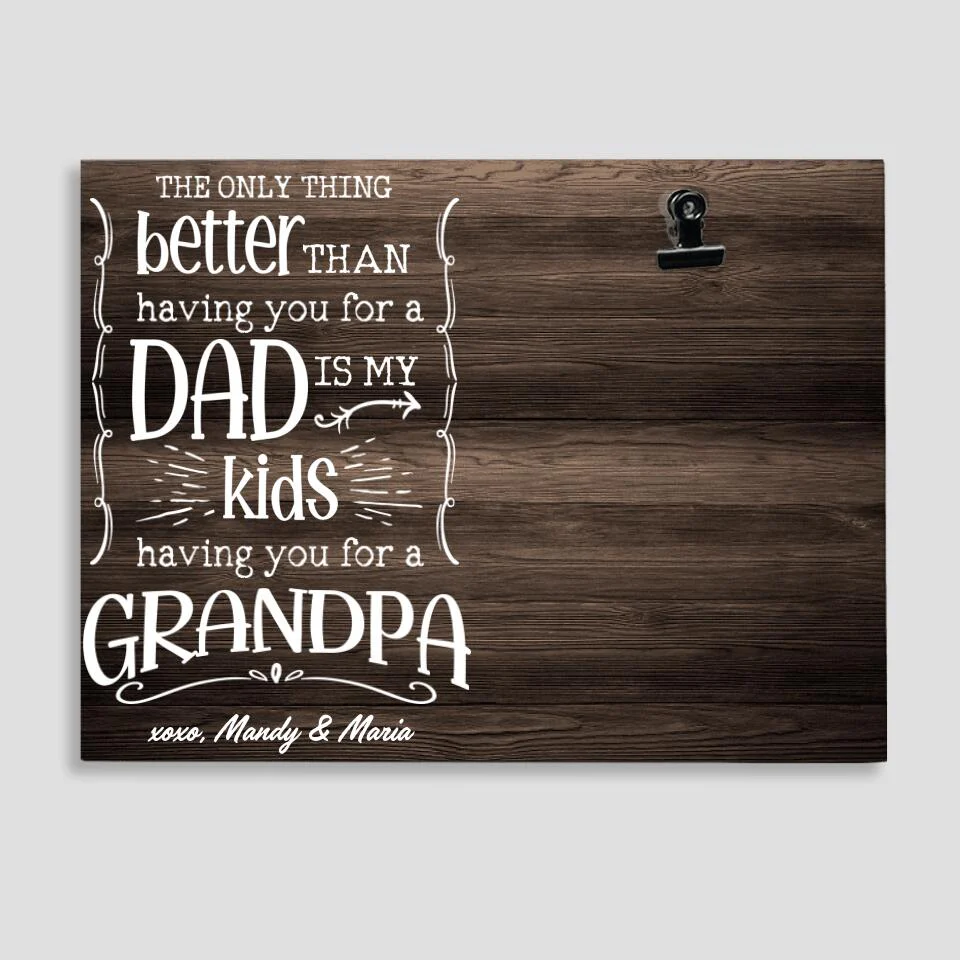 The Only Thing Better Than Having You For A Dad - Personalized Photo Clip Frame - Best Birthday Gift For Him - 207HNTHPT436 - Image 2