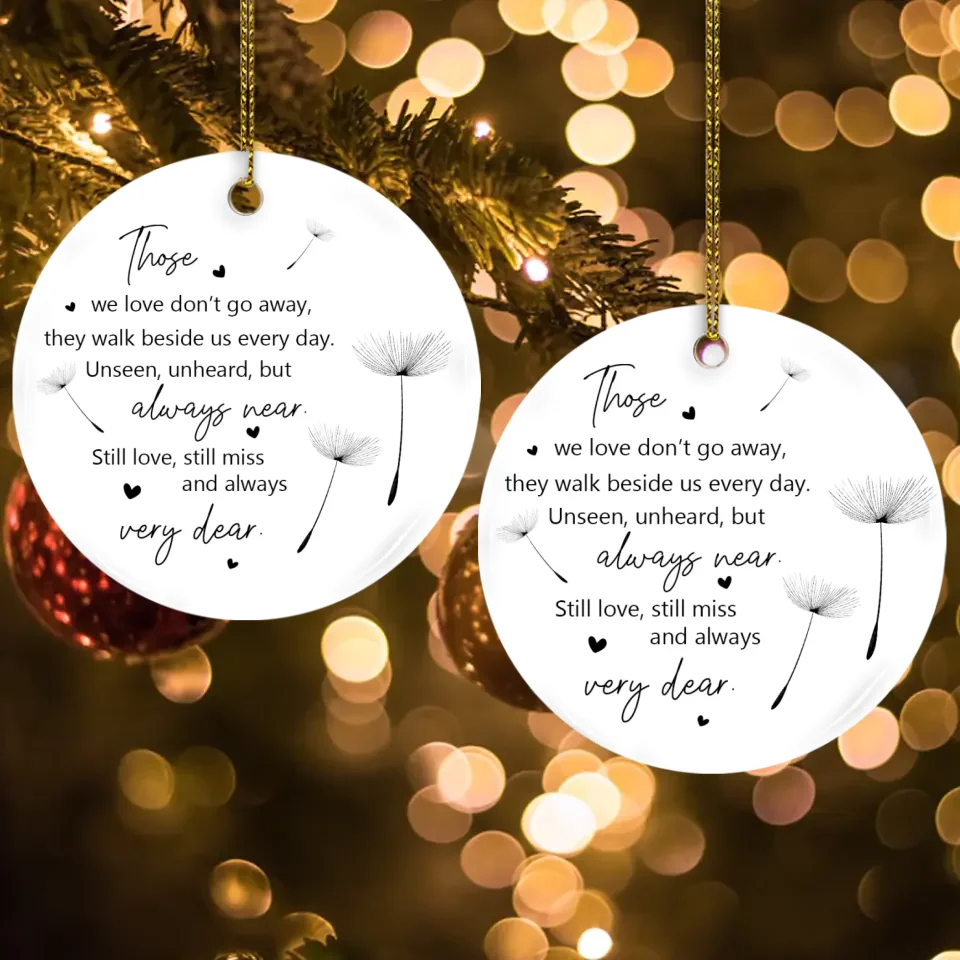Those We Love Don't Go Away They Walk Beside Us Every Day - Circle Ceramic Ornament - Memorial Sympathy Gift for Loss of Loved Ones - Hanging Decor for Home, Office - Image 2
