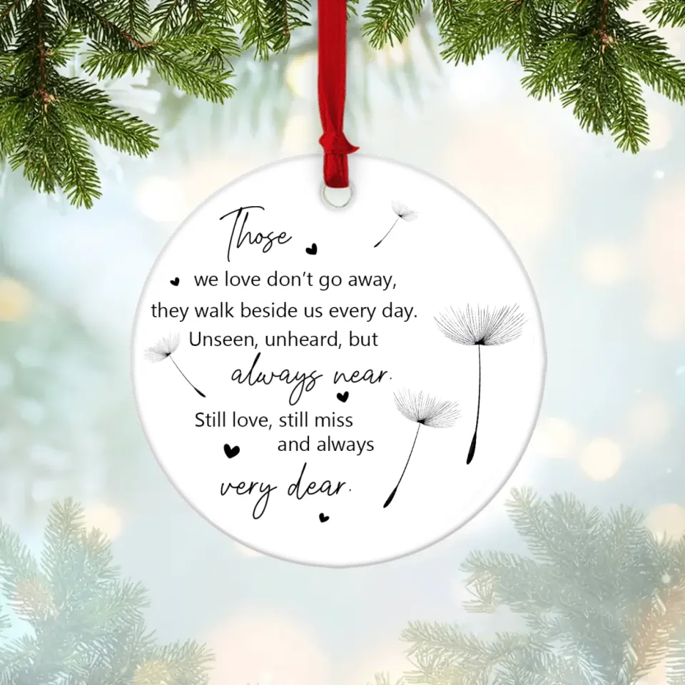 Those We Love Don't Go Away They Walk Beside Us Every Day - Circle Ceramic Ornament - Memorial Sympathy Gift for Loss of Loved Ones - Hanging Decor for Home, Office - Image 3