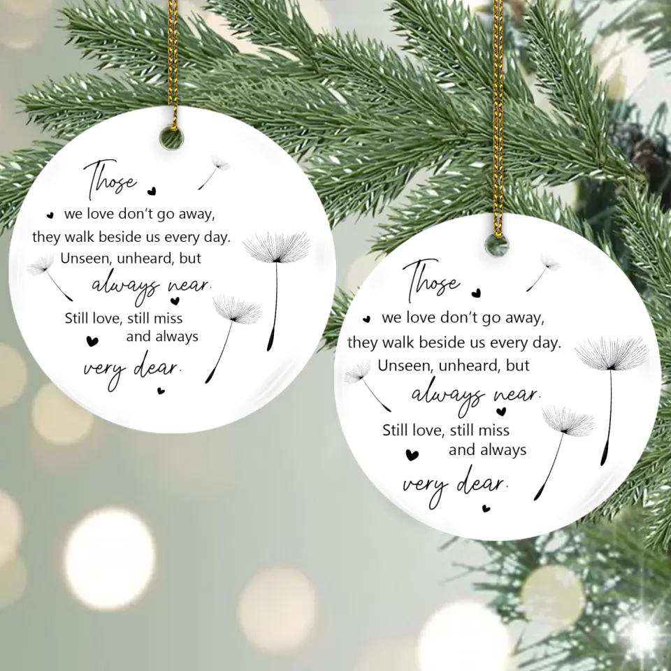 Those We Love Don't Go Away They Walk Beside Us Every Day - Circle Ceramic Ornament - Memorial Sympathy Gift for Loss of Loved Ones - Hanging Decor for Home, Office - Image 4