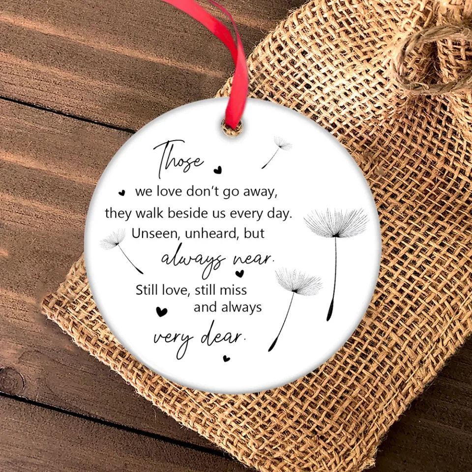 Those We Love Don't Go Away They Walk Beside Us Every Day - Circle Ceramic Ornament - Memorial Sympathy Gift for Loss of Loved Ones - Hanging Decor for Home, Office - Image 5
