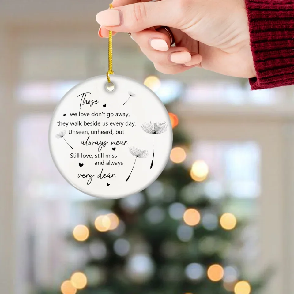 Those We Love Don't Go Away They Walk Beside Us Every Day - Circle Ceramic Ornament - Memorial Sympathy Gift for Loss of Loved Ones - Hanging Decor for Home, Office - Image 6