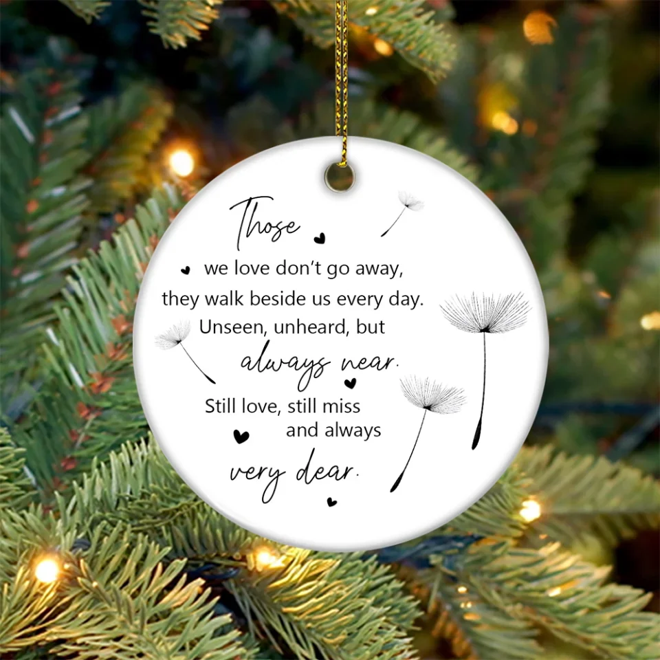 Those We Love Don't Go Away They Walk Beside Us Every Day - Circle Ceramic Ornament - Memorial Sympathy Gift for Loss of Loved Ones - Hanging Decor for Home, Office - Image 7