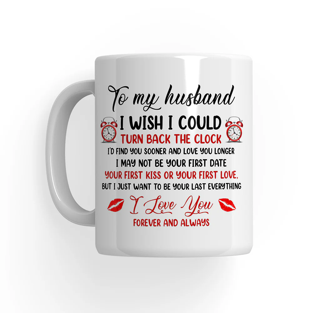 To My Husband I Wish I Could Turn Back The Clock Customized Couple Photo Personalized Mug - Image 10