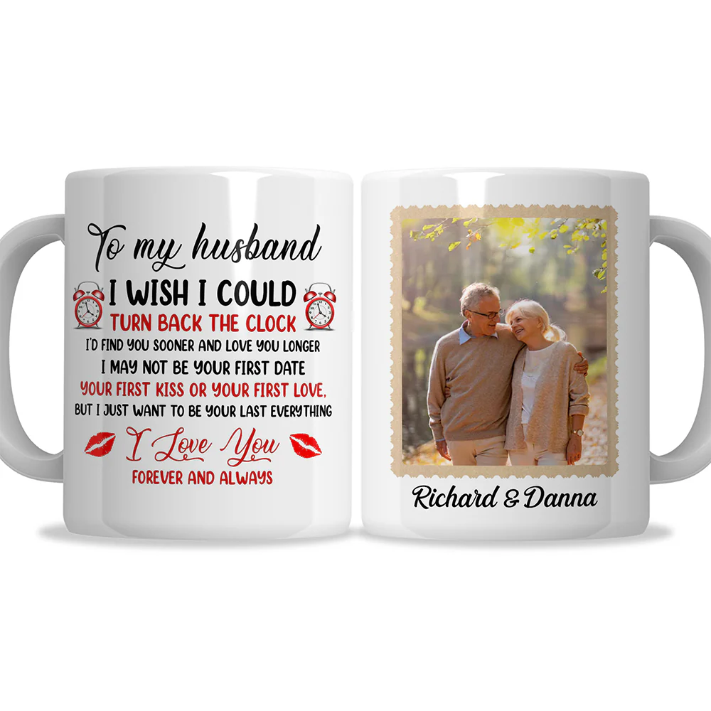 To My Husband I Wish I Could Turn Back The Clock Customized Couple Photo Personalized Mug - Image 8