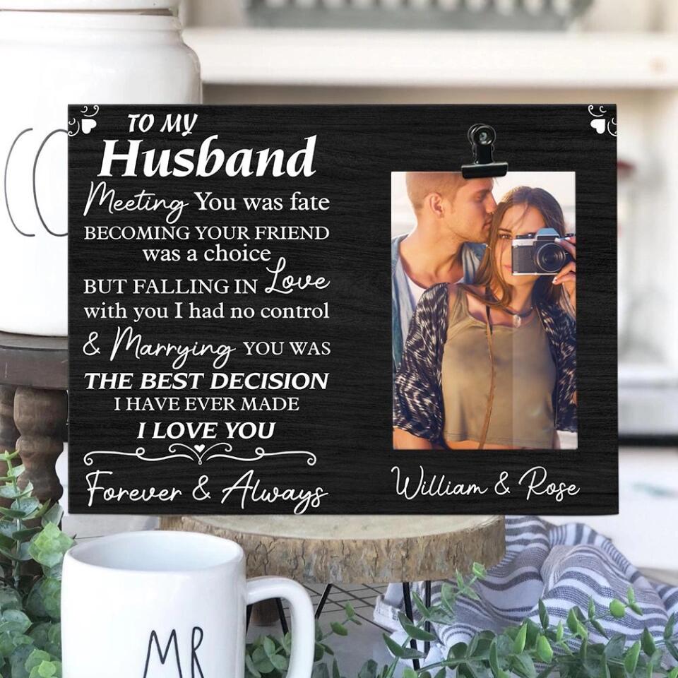 To My Husband Meeting You Was Fate Custom Photo Clip Frame Anniversary Gift For Husband - Image 4
