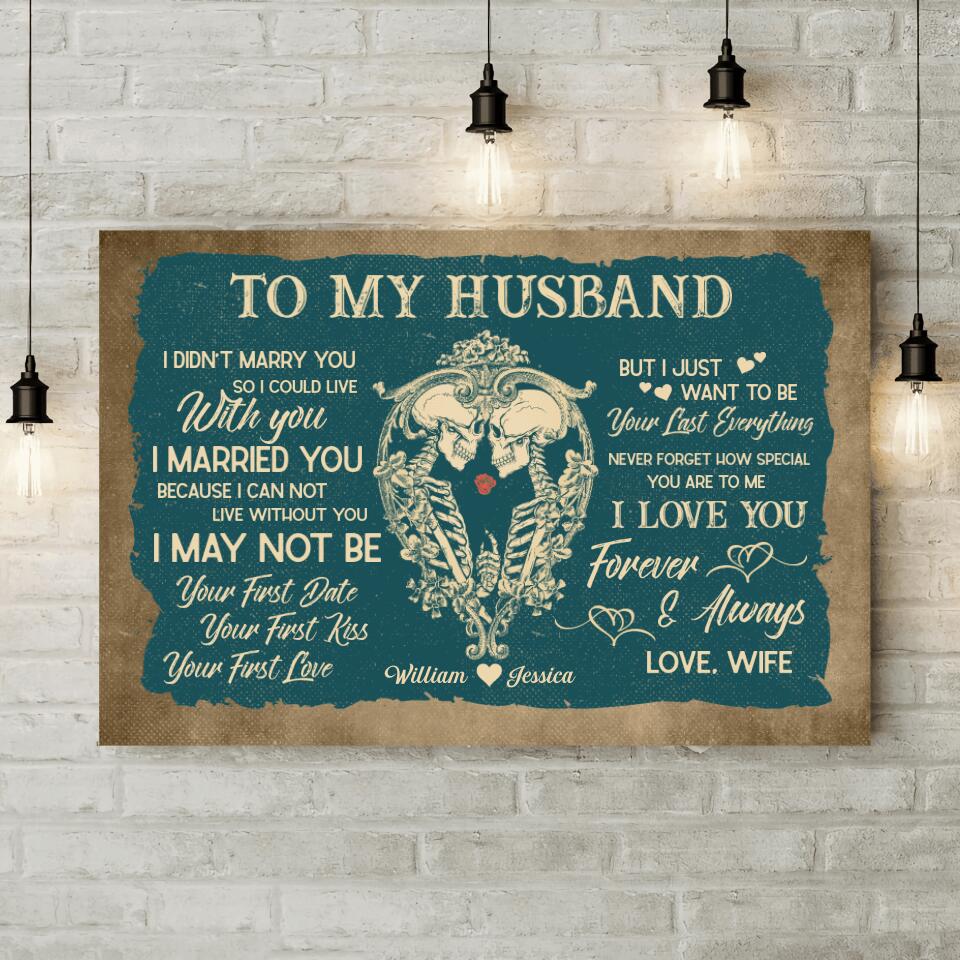 To My HusbandI Want To Be Your Last Everything Custom Canvas Poster Anniversary Gift For Couples - Image 5