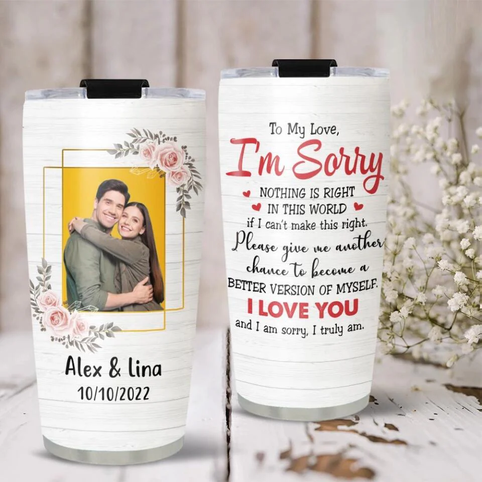 To My Love I'm Sorry Give Me Another Chance Tumbler - Image 3