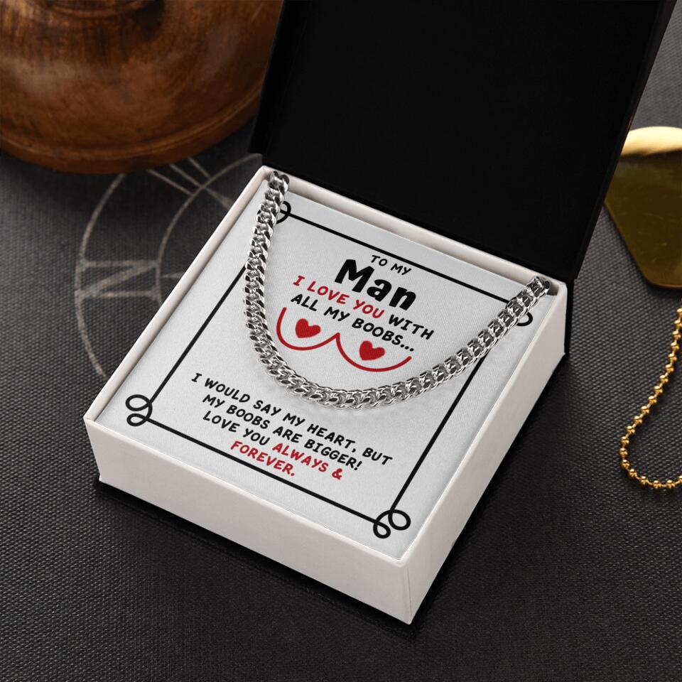 To My Man I Love You With All My Boobs Cuban Link Necklace Valentines Gifts For Men - Image 4