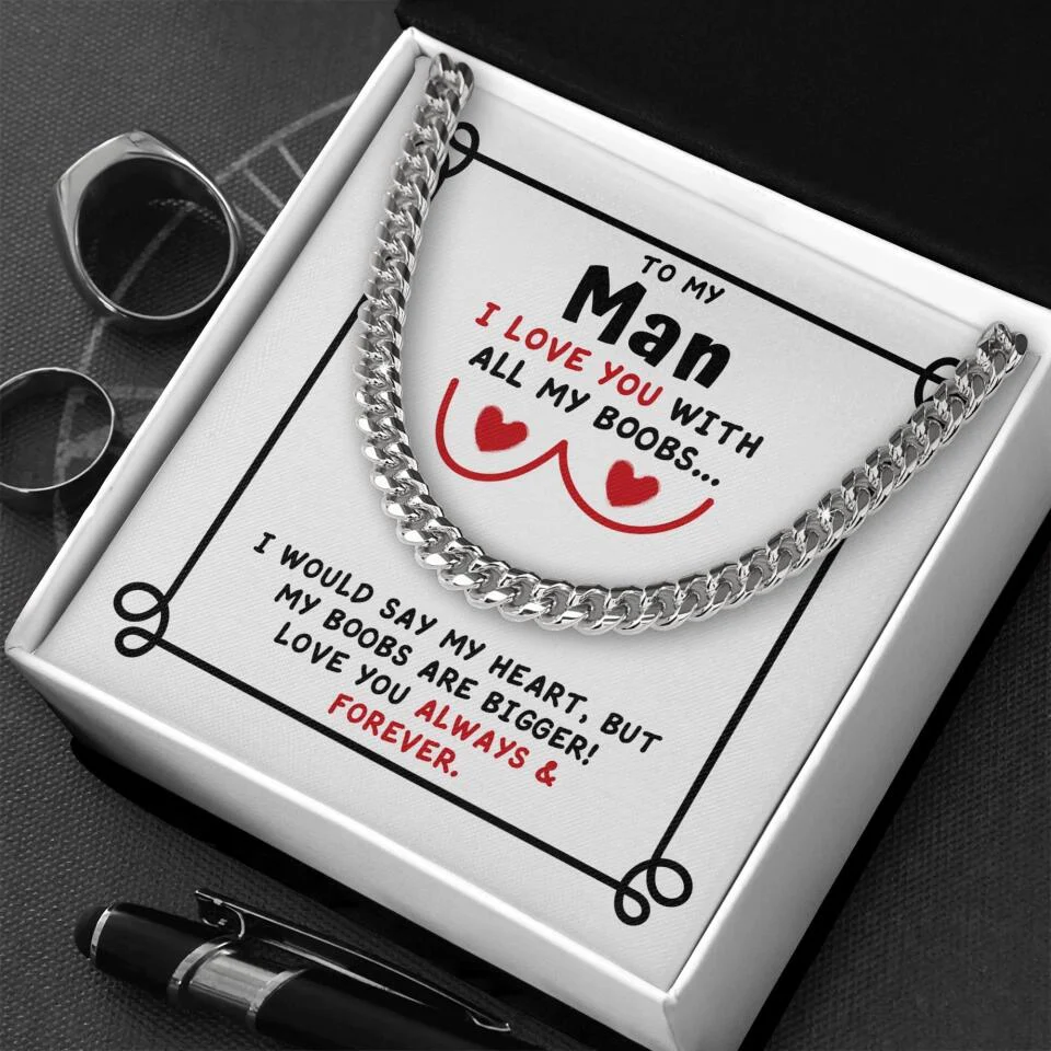 To My Man I Love You With All My Boobs Cuban Link Necklace Valentines Gifts For Men - Image 5