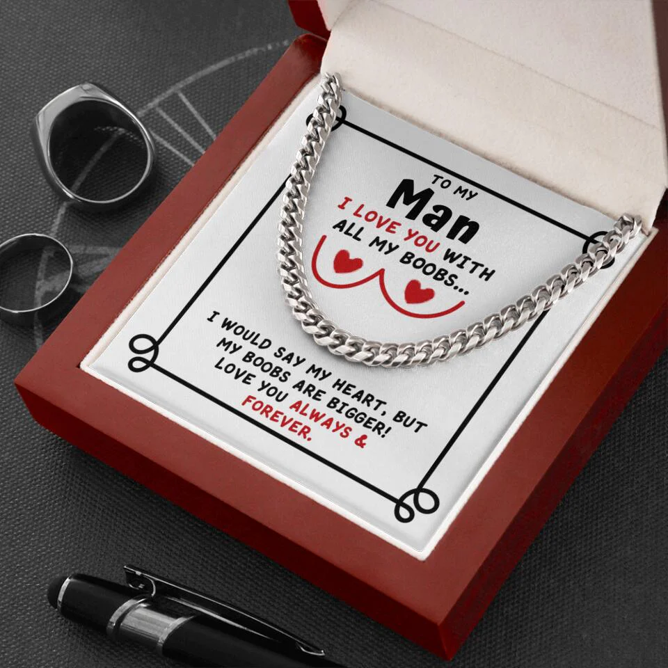 To My Man I Love You With All My Boobs Cuban Link Necklace Valentines Gifts For Men - Image 6