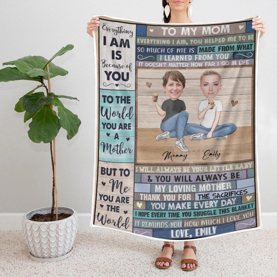 To My Mom Everything I Am Is Because Of You - Personalized Upload Photo Blanket - Best Gift For Mom From Daughter Anniversary Gift - 212IHNVSBL910 - Image 3