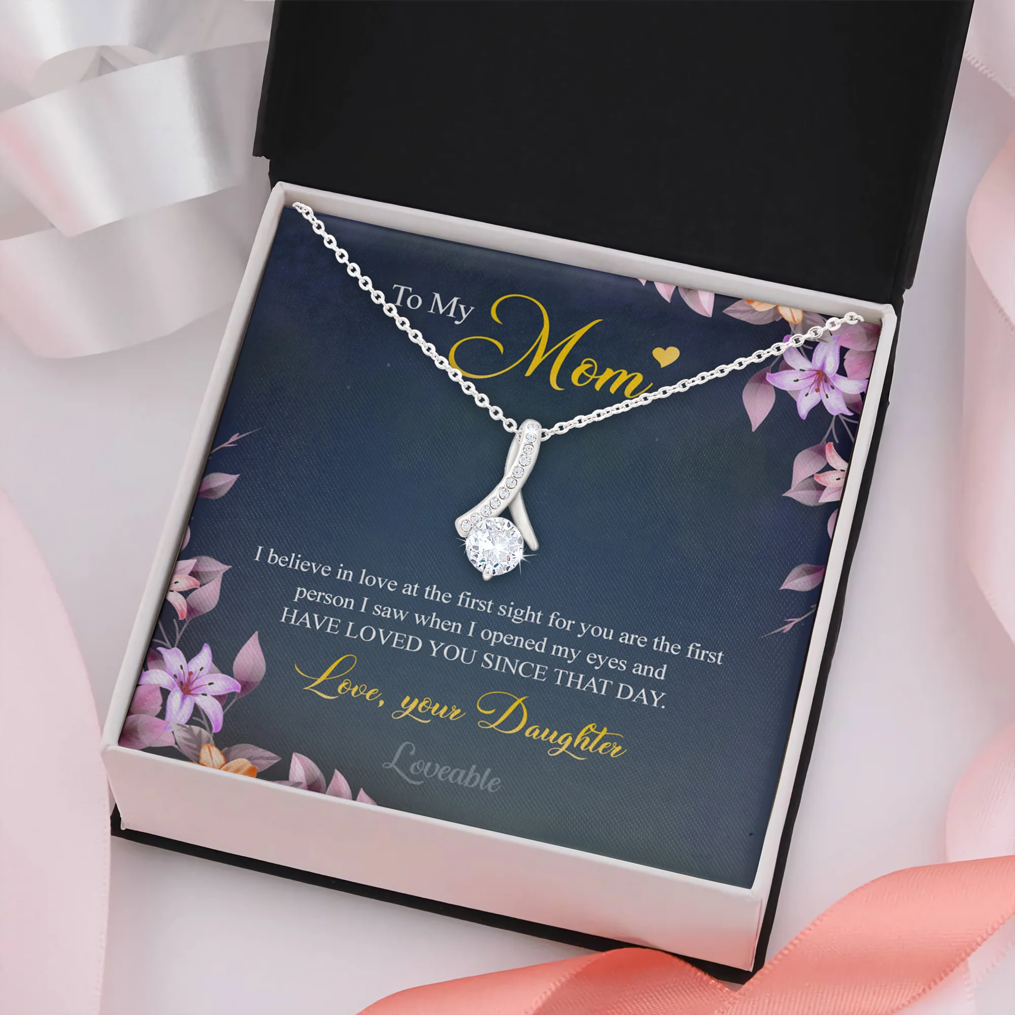 To my Mom, I believe in love at the first sight for you are the first person White Gold Necklace