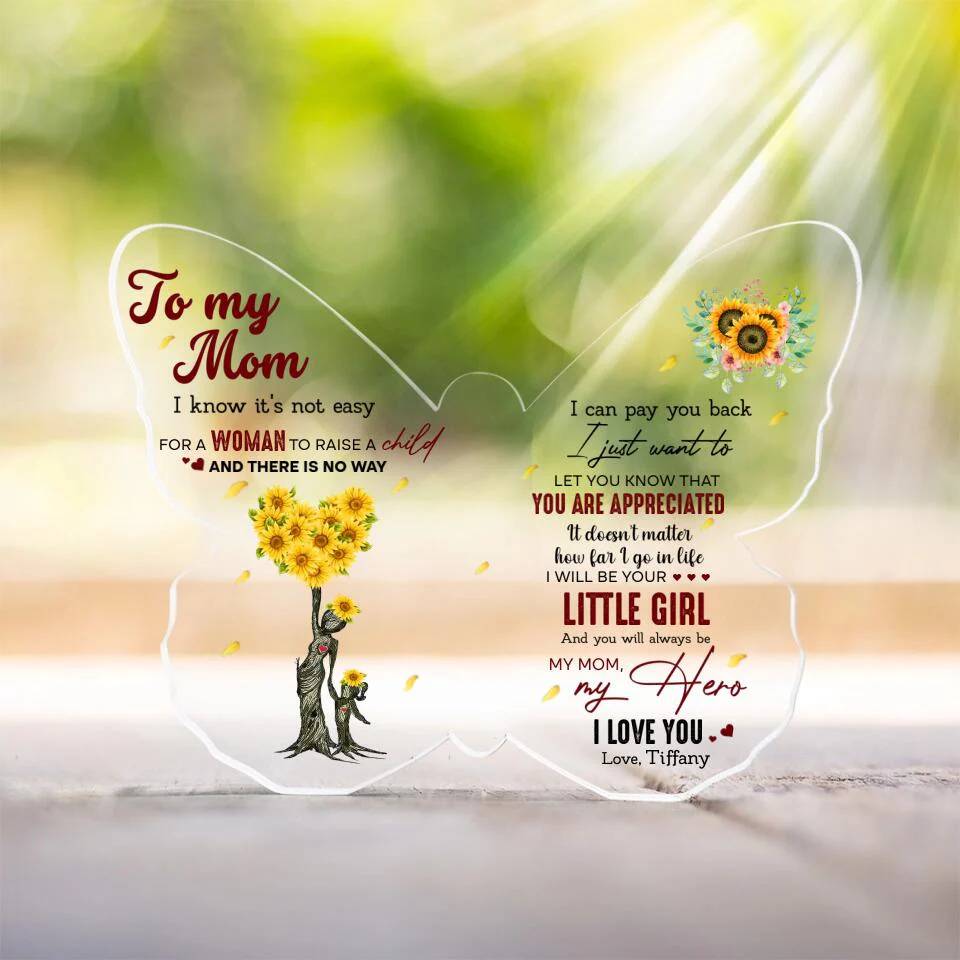To My Mom I Know It's Not Easy for a Woman to Raise a Child - Custom Butterfly Acrylic Plaque, Gift for Mom - Image 2