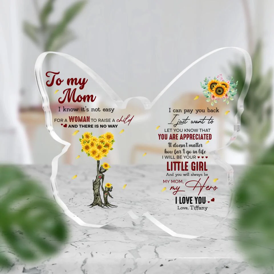 To My Mom I Know It's Not Easy for a Woman to Raise a Child - Custom Butterfly Acrylic Plaque, Gift for Mom - Image 3