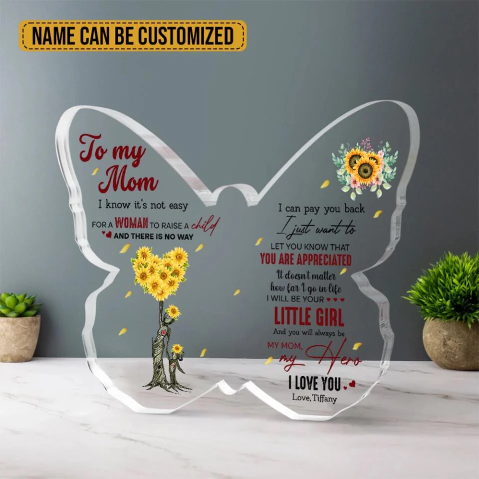 To My Mom I Know It's Not Easy for a Woman to Raise a Child - Custom Butterfly Acrylic Plaque, Gift for Mom - Image 4
