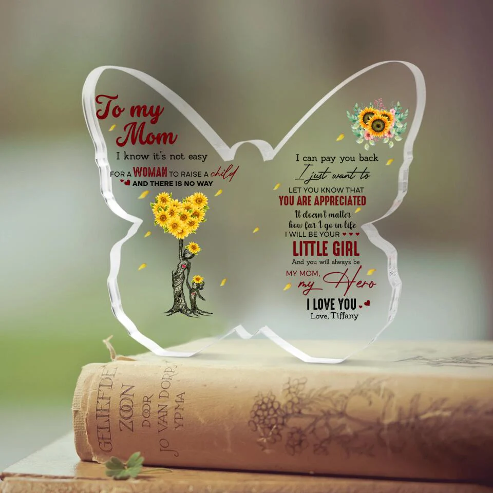To My Mom I Know It's Not Easy for a Woman to Raise a Child - Custom Butterfly Acrylic Plaque, Gift for Mom - Image 5