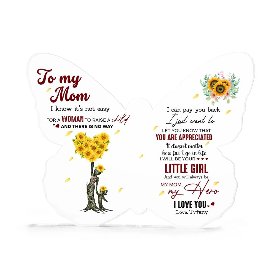 To My Mom I Know It's Not Easy for a Woman to Raise a Child - Custom Butterfly Acrylic Plaque, Gift for Mom - Image 6