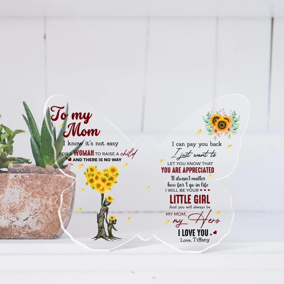 To My Mom I Know It's Not Easy for a Woman to Raise a Child - Custom Butterfly Acrylic Plaque, Gift for Mom - Image 7