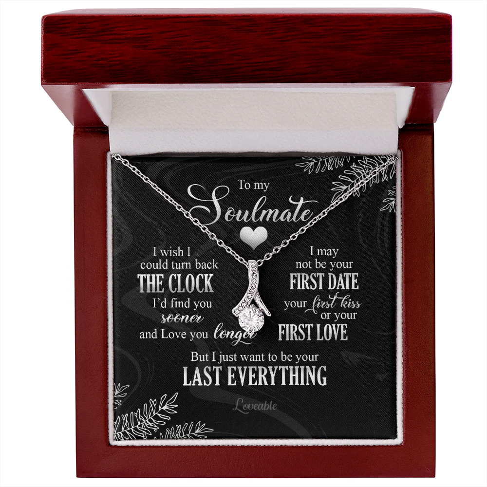 To My Soulmate I Just Want To Be Your Last Everything Necklace Anniversary Gift For Friends - Image 4