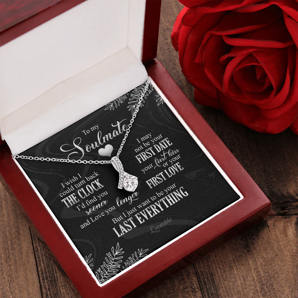 To My Soulmate I Just Want To Be Your Last Everything Necklace Anniversary Gift For Friends - Image 6