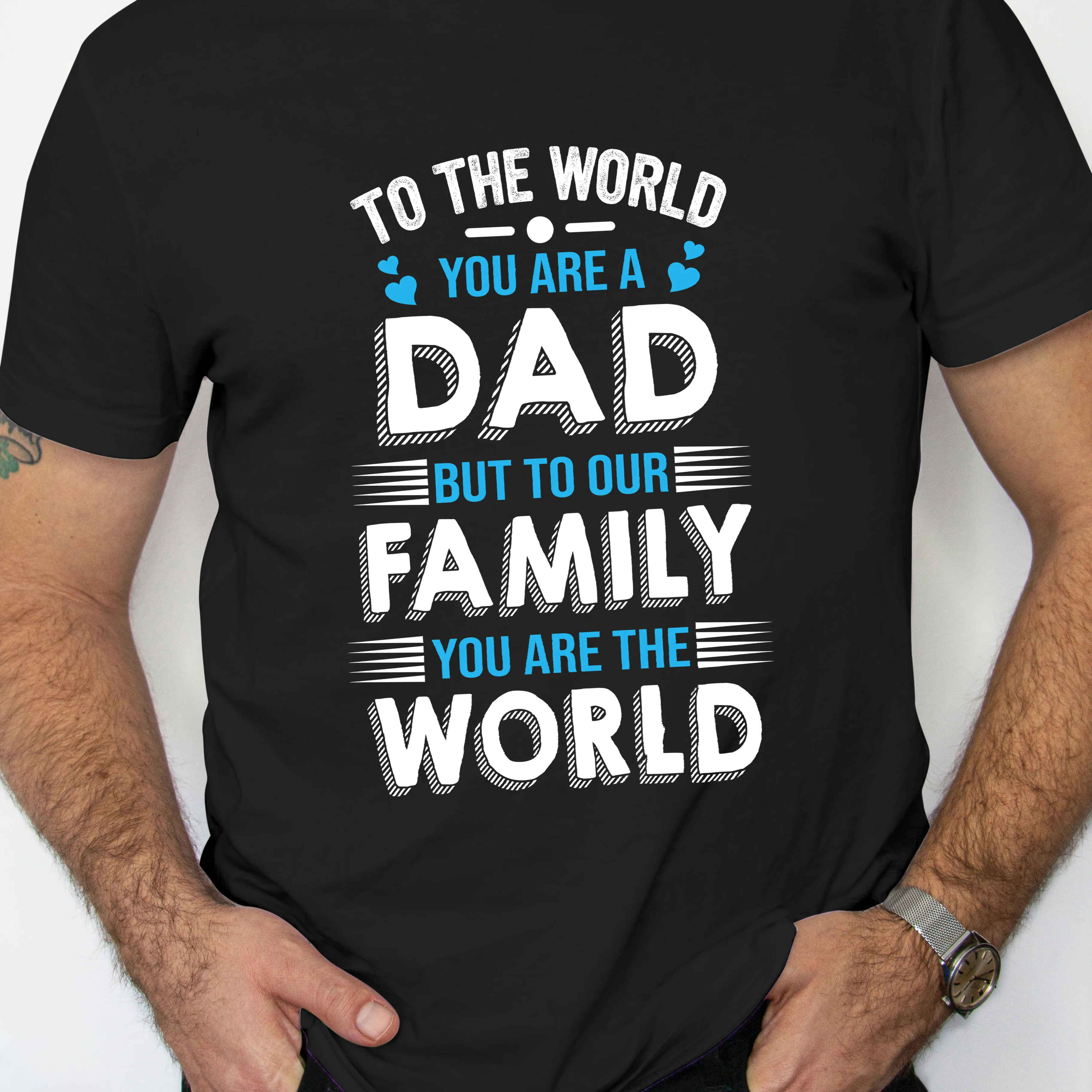 To The World You Are A Dad But To Our Family You Are The World Tshirt Gift For Dad - Image 2