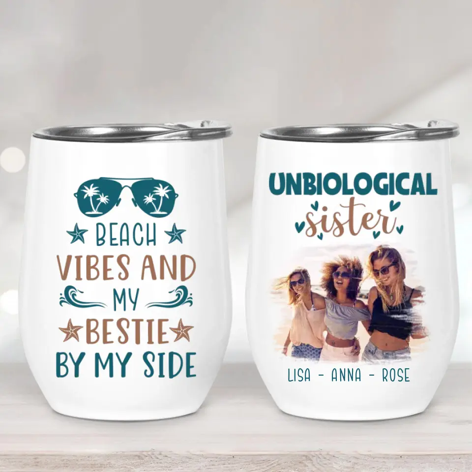 Unbiological Sister Beach Vibes And My Bestie By My Side Personalized Wine Tumbler - Image 2