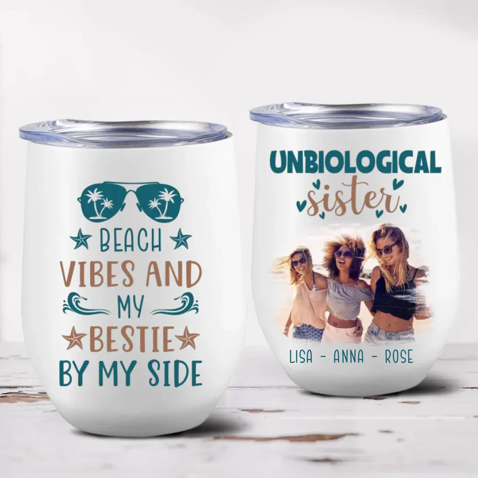 Unbiological Sister Beach Vibes And My Bestie By My Side Personalized Wine Tumbler - Image 3