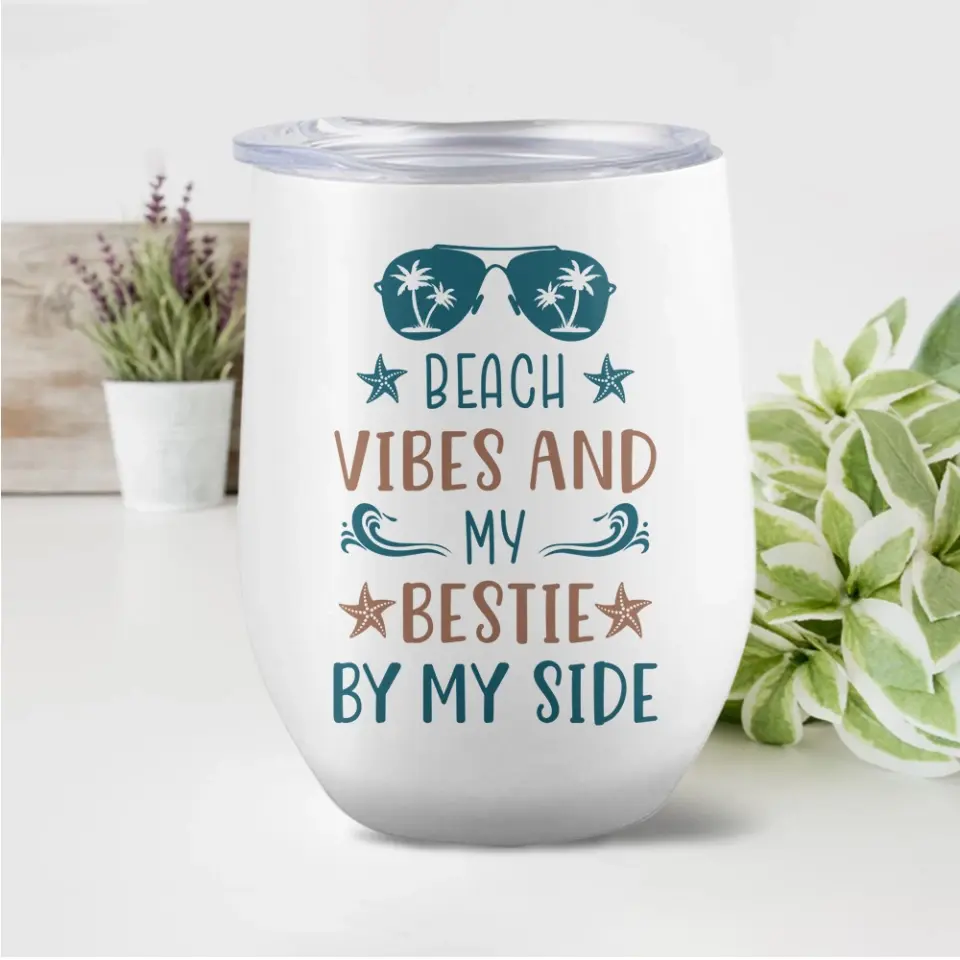 Unbiological Sister Beach Vibes And My Bestie By My Side Personalized Wine Tumbler - Image 4