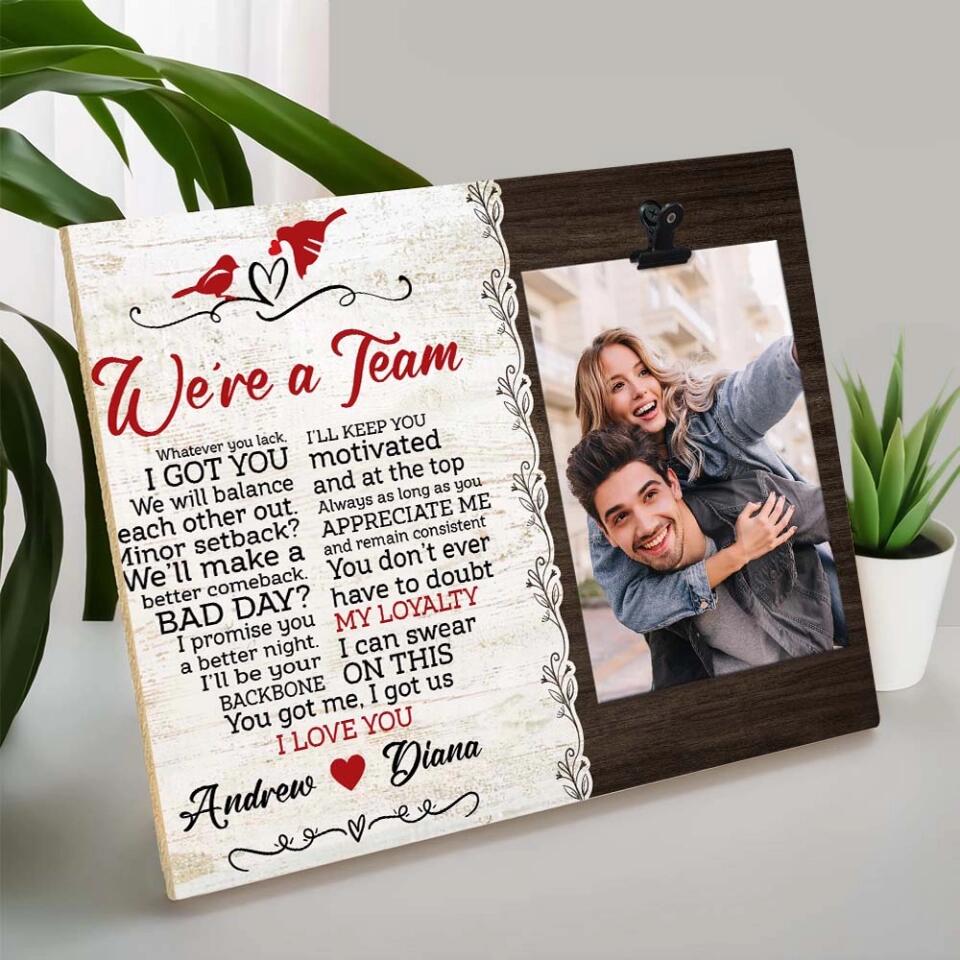 We Are A Team You Got Me I Got Us I Love You - Personalized Photo Clip Frame - Best Gift For Couples - Image 3