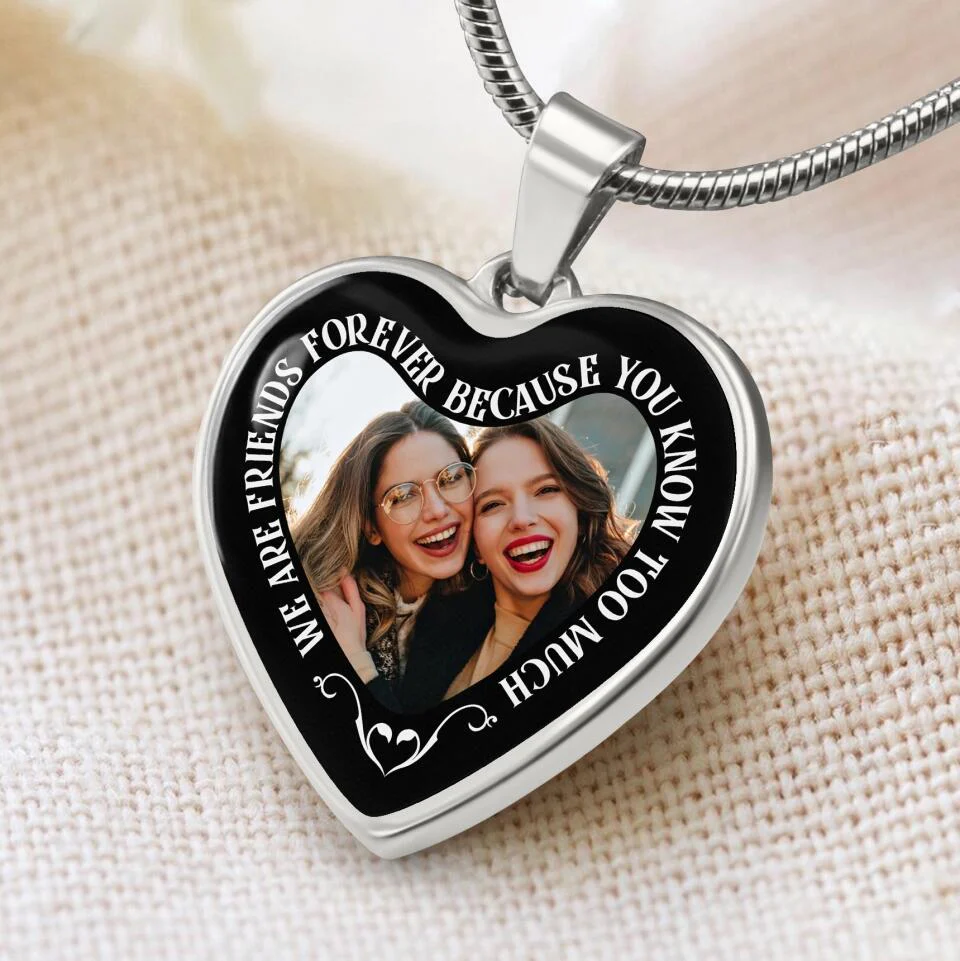We Are Friends Forever Because You Know Too Much Personalized Necklace - Image 13
