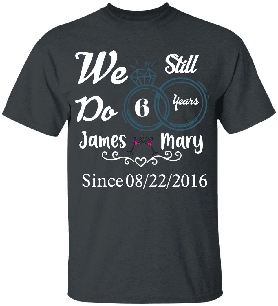 We Still Do 10 Years Custom Tshirt Best Valentine's Day Gifts For Him - Image 4