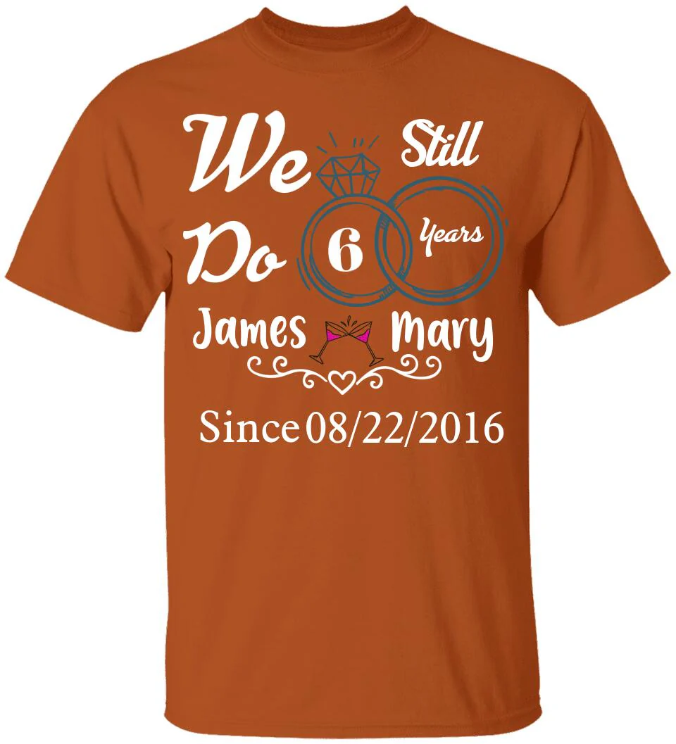 We Still Do 10 Years Custom Tshirt Best Valentine's Day Gifts For Him - Image 7