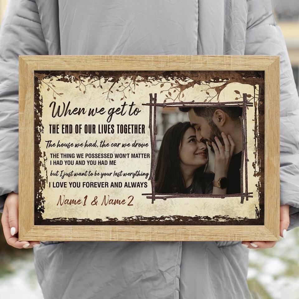 When We Get To The End Of Our Lives Custom Canvas Poster Anniversary Gift For Couples - Image 12