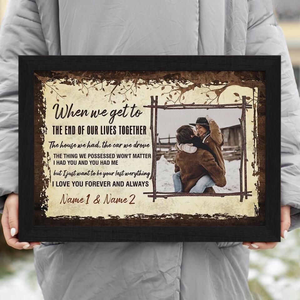 When We Get To The End Of Our Lives Custom Canvas Poster Anniversary Gift For Couples - Image 14