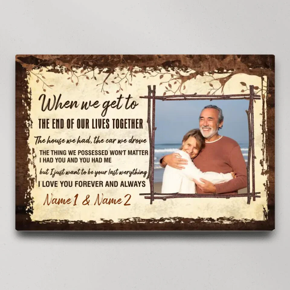 When We Get To The End Of Our Lives Custom Canvas Poster Anniversary Gift For Couples - Image 3