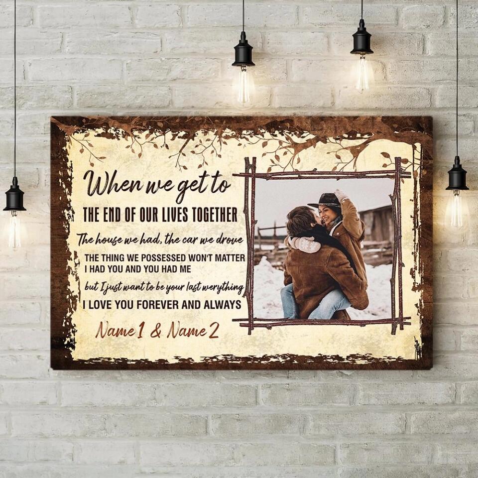 When We Get To The End Of Our Lives Custom Canvas Poster Anniversary Gift For Couples - Image 8