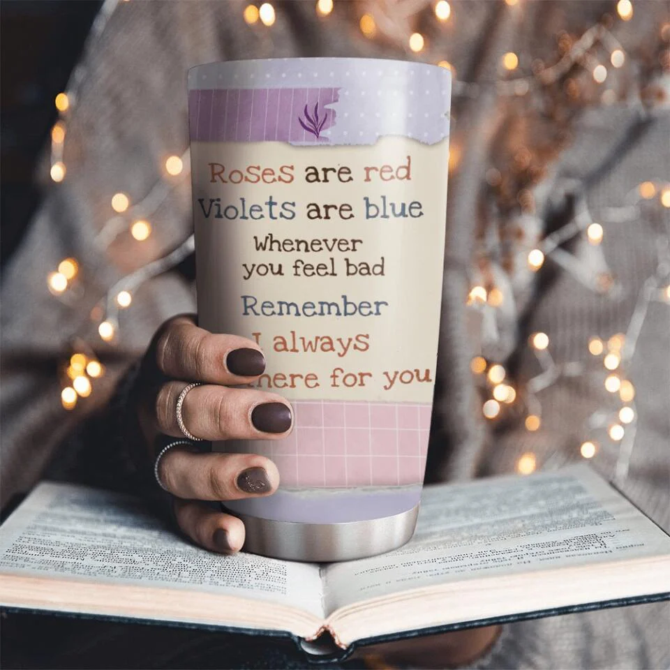 Whenever You Feel Bad Remember I Always Be There For You - Personalized Tumbler - Gift for Bestie - Image 6